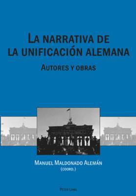 Manuel Maldonado Aleman - La narrativa de la unificación alemana, Häftad