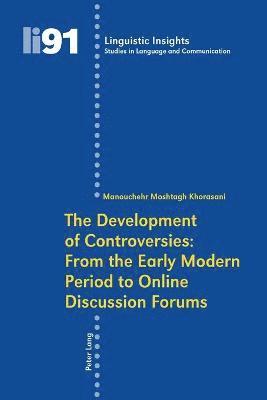 The Development of Controversies: From the Early Modern Period to Online Discussion Forums 1