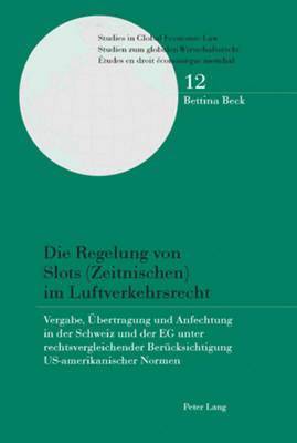 Bettina Beck, Thomas Cottier - Die Regelung Von Slots (Zeitnischen) Im Luftverkehrsrecht, Häftad