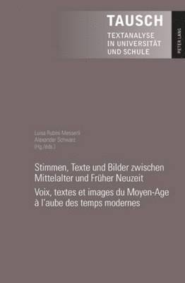 bokomslag Stimmen, Texte Und Bilder Zwischen Mittelalter Und Frueher Neuzeit- Voix, Textes Et Images Du Moyen-Age  l'Aube Des Temps Modernes