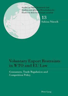 Sabina Nüesch, Sabina Nuesch, Thomas Cottier - Voluntary Export Restraints in WTO and EU Law, Häftad