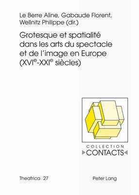 bokomslag Grotesque Et Spatialit Dans Les Arts Du Spectacle Et de l'Image En Europe (Xvie--Xxie Sicles)