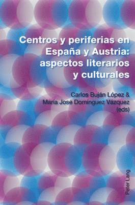 bokomslag Centros Y Periferias En Espaa Y Austria: Aspectos Literarios Y Culturales