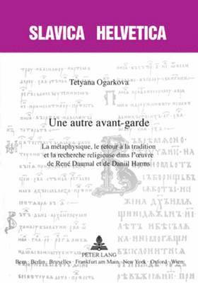 Tetyana Ogarkova, Jean-Philippe Jaccard, Georges Nivat, Jochen Ulrich Peters, German-Markus Ritz, Patrick Sériot, Daniel Weiss - Une Autre Avant-Garde, Häftad