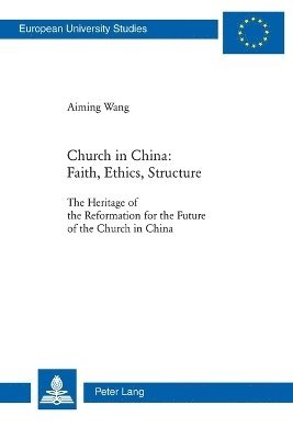 Aiming Wang - Church in China: Faith, Ethics, Structure, Häftad