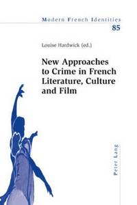 bokomslag New Approaches to Crime in French Literature, Culture and Film