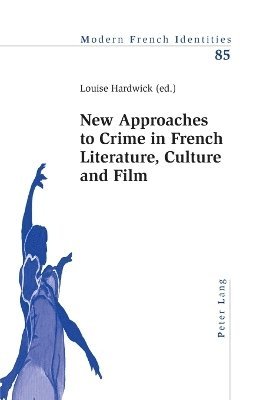 Louise Hardwick - New Approaches to Crime in French Literature, Culture and Film, Häftad