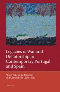 bokomslag Legacies of War and Dictatorship in Contemporary Portugal and Spain