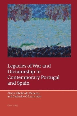 Legacies of War and Dictatorship in Contemporary Portugal and Spain