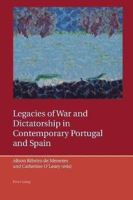 Legacies of War and Dictatorship in Contemporary Portugal and Spain 1