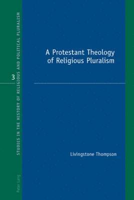 bokomslag A Protestant Theology of Religious Pluralism