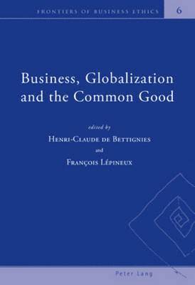 Business, Globalization and the Common Good 1