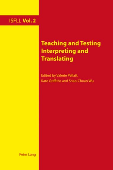 Valerie Pellatt, Kate Griffiths, Shao-Chuan Wu - Teaching and Testing Interpreting and Translating, Häftad