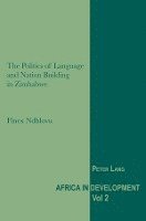 bokomslag The Politics of Language and Nation Building in Zimbabwe