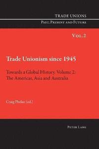 bokomslag Trade Unionism since 1945: Towards a Global History. Volume 2