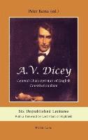 A.V. Dicey: General Characteristics of English Constitutionalism 1