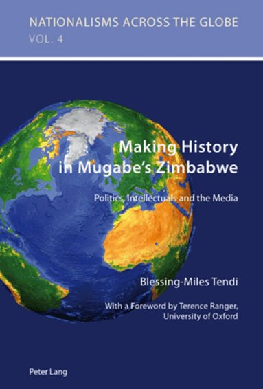 Blessing-Miles Tendi, Krzysztof Jaskulowski, Tomasz Kamusella - Making History in Mugabe’s Zimbabwe, Häftad