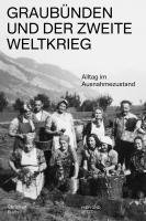 bokomslag Graubünden und der Zweite Weltkrieg