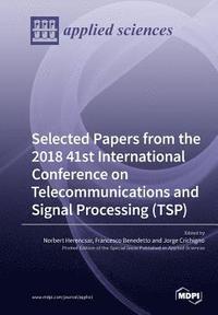 bokomslag Selected Papers from the 2018 41st International Conference on Telecommunications and Signal Processing (TSP)