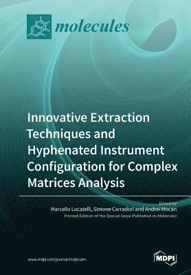 bokomslag Innovative Extraction Techniques and Hyphenated Instrument Configuration for Complex Matrices Analysis