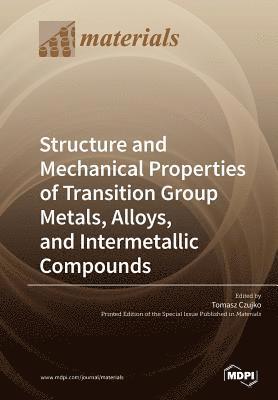 bokomslag Structure and Mechanical Properties of Transition Group Metals, Alloys, and Intermetallic Compounds