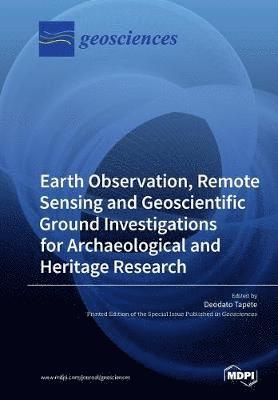 Earth Observation, Remote Sensing and Geoscientific Ground Investigations for Archaeological and Heritage Research 1