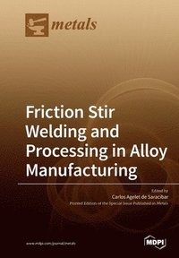 bokomslag Friction Stir Welding and Processing in Alloy Manufacturing