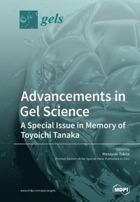 bokomslag Advancements in Gel Science-A Special Issue in Memory of Toyoichi Tanaka