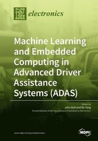 bokomslag Machine Learning and Embedded Computing in Advanced Driver Assistance Systems (ADAS)
