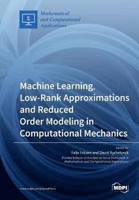 bokomslag Machine Learning, Low-Rank Approximations and Reduced Order Modeling in Computational Mechanics