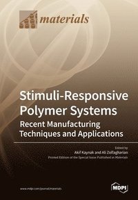 bokomslag Stimuli-Responsive Polymer Systems-Recent Manufacturing Techniques and Applications
