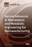 bokomslag Recent Advances in Biocatalysis and Metabolic Engineering for Biomanufacturing