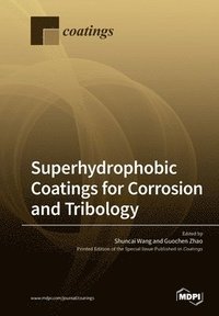 bokomslag Superhydrophobic Coatings for Corrosion and Tribology