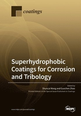 Superhydrophobic Coatings for Corrosion and Tribology, Häftad