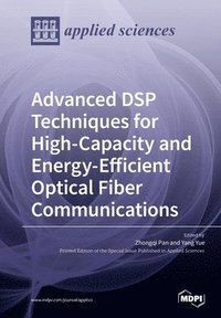 bokomslag Advanced DSP Techniques for High-Capacity and Energy-Efficient Optical Fiber Communications