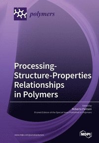 bokomslag Processing-Structure-Properties Relationships in Polymers