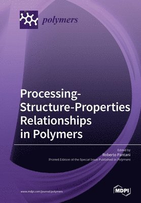 Processing-Structure-Properties Relationships in Polymers 1