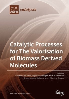 bokomslag Catalytic Processes for The Valorisation of Biomass Derived Molecules