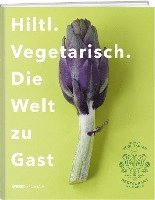 bokomslag Hiltl. Vegetarisch. Die Welt zu Gast