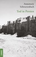 Annemarie Schwarzenbach, Roger Perret - Ausgewählte Werke von Annemarie Schwarzenbach / Tod in Persien, Häftad