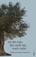 Asmaa al-Atawna, Ibtisam Azem, Asmi Bischara, Machmud Darwisch, Basman Derawi, Dschabra Ibrahim Dschabra, Sumaya Farhat-Naser, Emil Habibi, Ghassan Kanafani - Ich bin hier, bin nicht tot, noch nicht, Häftad