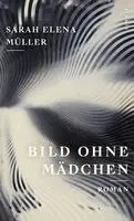 Sarah Elena Müller - Bild ohne Mädchen, Häftad. Tillgänglighet: Lägg i varukorg