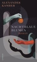 Alexander Kamber - Nachtblaue Blumen, Inbunden. Tillgänglighet: Lägg i varukorg