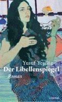 Yusuf Yesilöz - Der Libellenspiegel, Inbunden