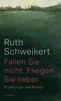 Ruth Schweikert, Raphael Schweikert, Eric Bergkraut, Martin Zingg - Fallen Sie nicht. Fliegen Sie lieber, Inbunden