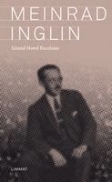 Meinrad Inglin - Grand Hotel Excelsior, Inbunden