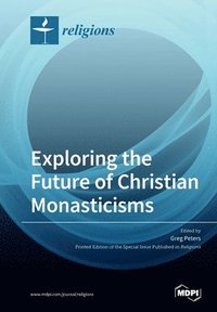 bokomslag Exploring the Future of Christian Monasticisms