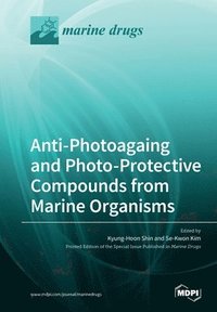 bokomslag Anti-Photoagaing and Photo-Protective Compounds from Marine Organisms