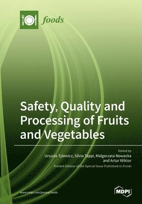 Urszula Tylewicz, Silvia Tappi, Malgorzata Nowacka - Quality and Processing of Fruits and Vegetables Safety, Häftad