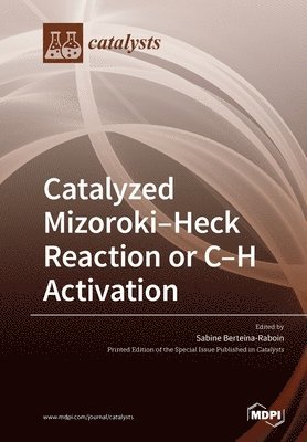 bokomslag Catalyzed Mizoroki-Heck Reaction or C-H activation